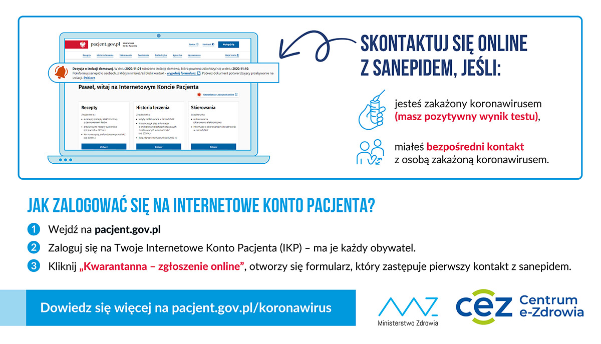 Powiększ obraz: Zrzut ekranu IKP z informacją o nałożeniu izolacji domowej i napisem Skontaktuj się online z sanepidem, jeśli jesteś zarażony koronawirusem (masz pozytywny wynik testu), miałeś bezpośredni kontakt z osobą zarażoną koronawirusem. Poniżej instrukcja logowania do IKP i logo MZ oraz CeZ